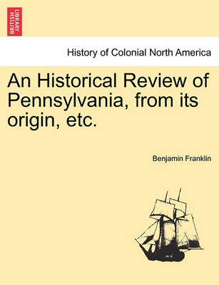 Book cover for An Historical Review of Pennsylvania, from Its Origin, Etc.