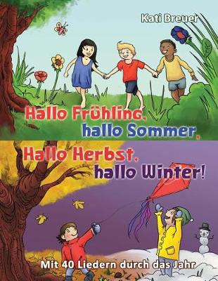 Book cover for Hallo Fruhling, hallo Sommer, hallo Herbst, hallo Winter! Mit 40 Liedern durch das Jahr