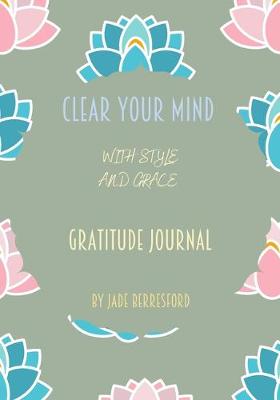 Book cover for Clear Your Mind with Style and Grace, Gratitude Journal