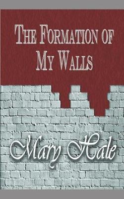 Book cover for The Formation of My Walls