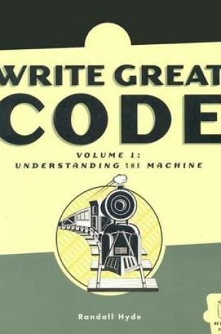 Cover of Write Great Code, Volume 1
