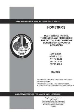 Cover of Army Techniques Publication ATP 2-22.85 Multi-Service Tactics, Techniques, and Procedures for Tactical Employment of Biometrics in Support of Operations May 2016