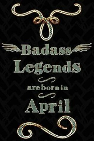 Cover of Badass Legends Are Born in April