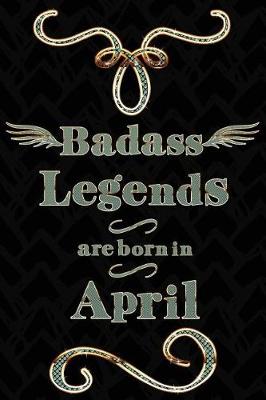 Book cover for Badass Legends Are Born in April