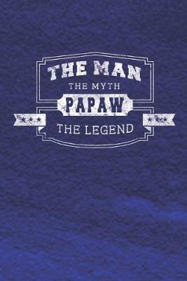 Book cover for The Man The Myth Papaw The Legend