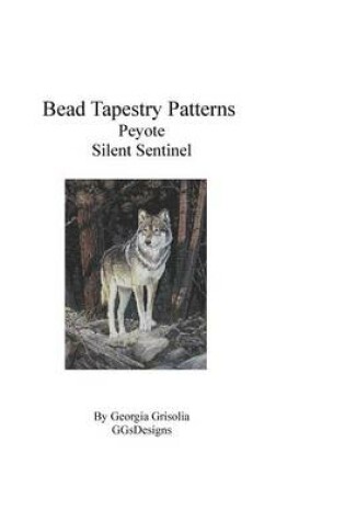 Cover of Bead Tapestry Patterns Peyote Silent Sentinel