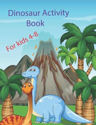 Book cover for Dinosaur Activity Book For Kids Ages 4-8