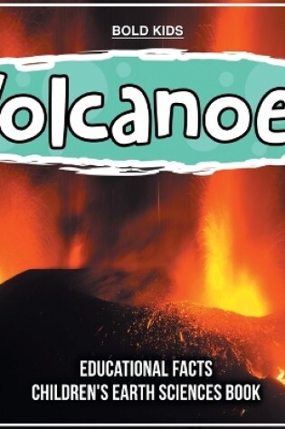 Cover of Volcanoes Educational Facts Children's Earth Sciences Book