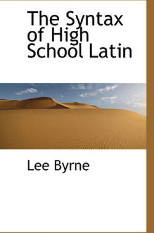 Cover of The Syntax of High School Latin