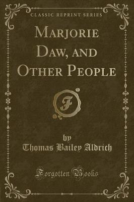 Book cover for Marjorie Daw, and Other People (Classic Reprint)