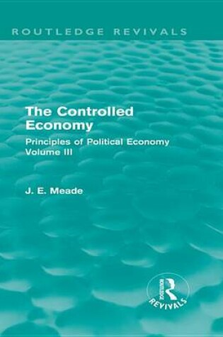 Cover of Principles of Political Economy Vol 3 the Controlled Economy: Principles of Political Economy Volume III