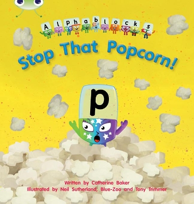 Cover of Bug Club Phonics - Phase 3 Unit 10: Alphablocks Stop That Popcorn!