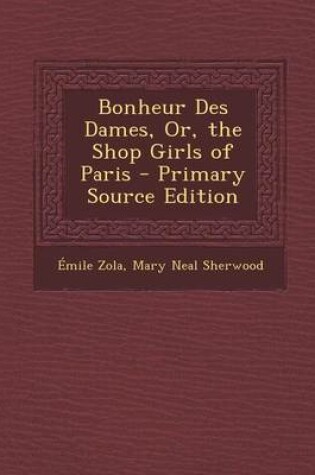 Cover of Bonheur Des Dames, Or, the Shop Girls of Paris - Primary Source Edition