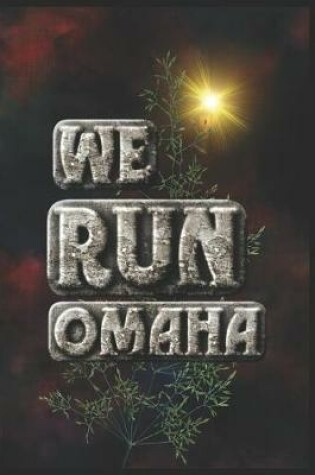 Cover of We Run Omaha