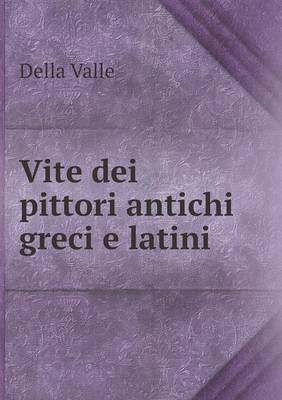 Book cover for Vite dei pittori antichi greci e latini