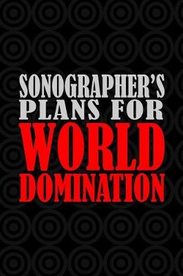 Book cover for Sonographer's Plans For World Domination