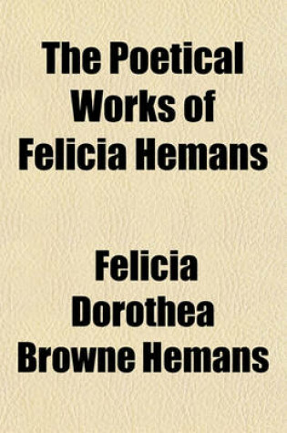 Cover of The Poetical Works of Felicia Hemans