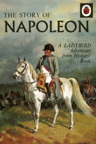 Cover of The Story of Napoleon: A Ladybird Adventure from History Book