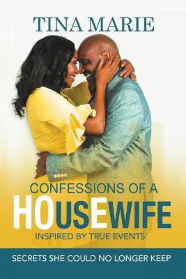 Book cover for Confessions of a HOusEwife INSPIRED BY TRUE EVENTS