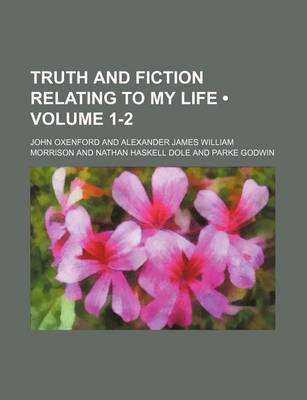 Book cover for Truth and Fiction Relating to My Life (Volume 1-2)