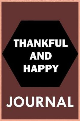 Cover of Thankful And Happy - Journal