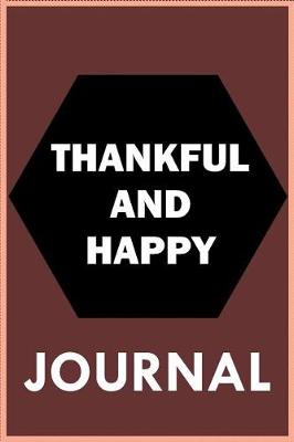 Book cover for Thankful And Happy - Journal