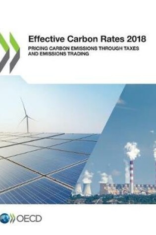 Cover of OECD Series on Carbon Pricing and Energy Taxation Effective Carbon Rates 2018 Pricing Carbon Emissions Through Taxes and Emissions Trading