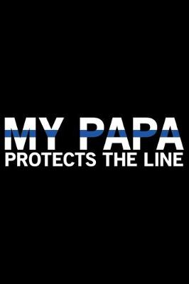 Book cover for My Papa Protects The Line