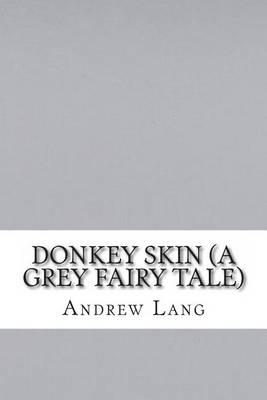 Book cover for Donkey Skin (a Grey Fairy Tale)