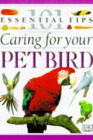 Cover of DK 101s:  21 Caring For Your Pet Bird