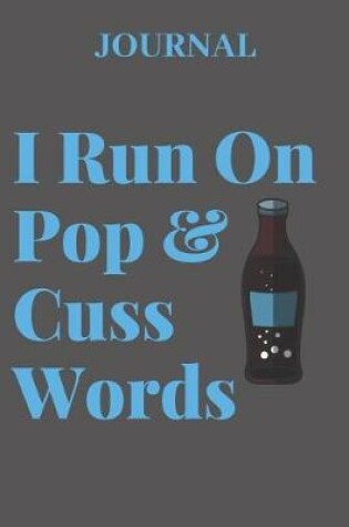 Cover of Journal I Run on Pop & Cuss Words