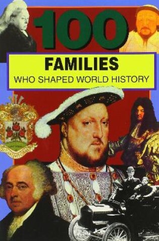 Cover of 100 Families Who Shaped World History