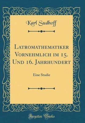 Book cover for Latromathematiker Vornehmlich Im 15. Und 16. Jahrhundert