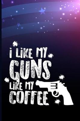 Book cover for I Like Guns Like My Coffee