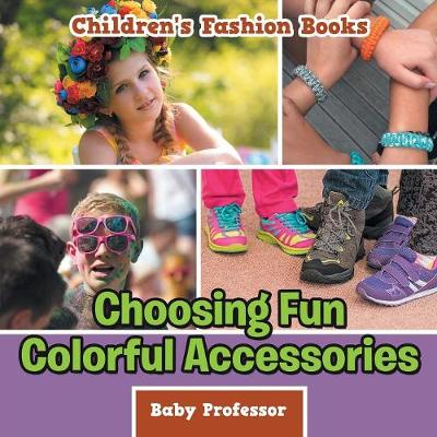 Book cover for Choosing Fun Colorful Accessories Children's Fashion Books