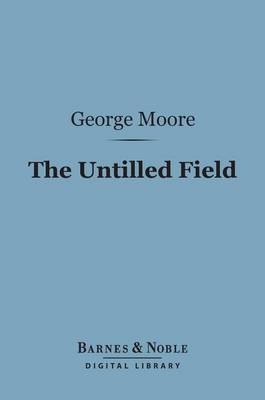 Book cover for The Untilled Field (Barnes & Noble Digital Library)