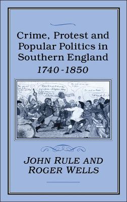 Book cover for Crime, Protest and Popular Politics in Southern England, 1740-1850