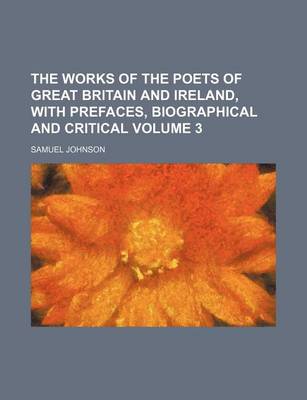 Book cover for The Works of the Poets of Great Britain and Ireland, with Prefaces, Biographical and Critical Volume 3