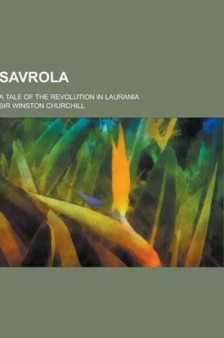 Cover of Savrola; A Tale of the Revolution in Laurania