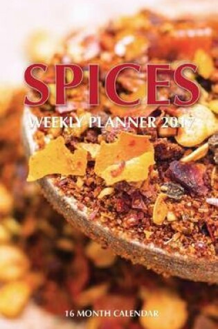 Cover of Spices Weekly Planner 2017