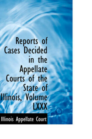 Cover of Reports of Cases Decided in the Appellate Courts of the State of Illinois, Volume LXXX