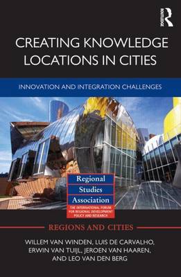 Book cover for Creating Knowledge Locations in Cities: Innovation and Integration Challenges