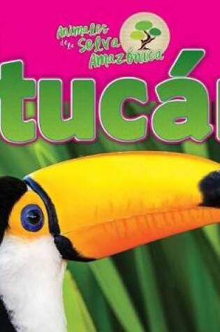 Cover of Animales de la Selva Amazónica -- El Tucán