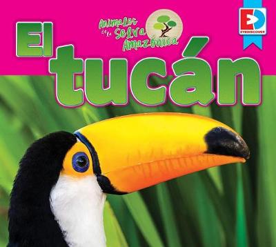 Cover of Animales de la Selva Amazónica -- El Tucán