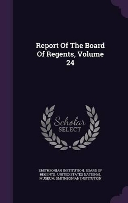 Book cover for Report of the Board of Regents, Volume 24