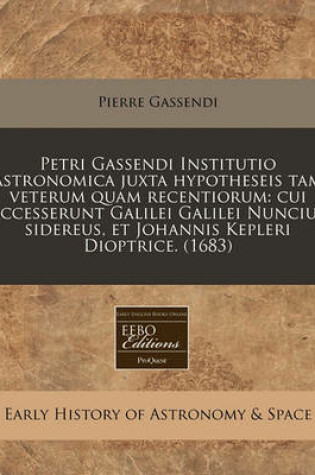 Cover of Petri Gassendi Institutio Astronomica Juxta Hypotheseis Tam Veterum Quam Recentiorum