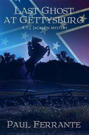 Cover of Last Ghost at Gettysburg (A T. J. Jackson Mystery Book One)