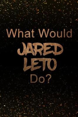 Book cover for What Would Jared Leto Do?