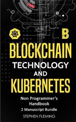 Book cover for Blockchain Technology and Kubernetes