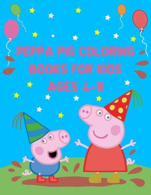 Book cover for Peppa Pig Coloring Books For Kids Ages 4-8